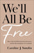 We'll All Be Free by Caroline J. Sumlin