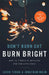 Don't Burn Out, Burn Bright by Jason Young