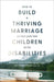 How to Build a Thriving Marriage as You Care for Children with Disabilities by Evans Kristin Faith Ma Ms Lmsw