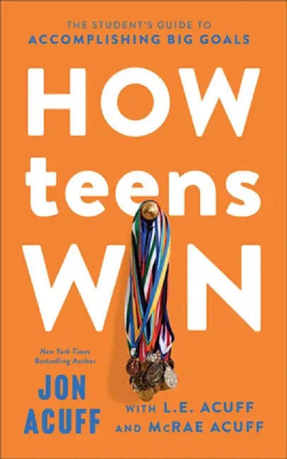 How Teens Win: The Student's Guide to Accomplishing Big Goals by Jon Acuff