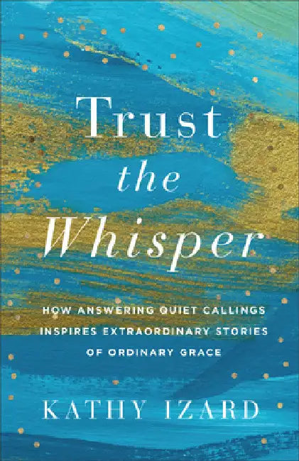 Trust the Whisper by Kathy Izard