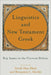 Linguistics and New Testament Greek: Key Issues in the Current Debate by David Alan Black