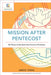 Mission After Pentecost: The Witness of the Spirit from Genesis to Revelation by Amos Yong