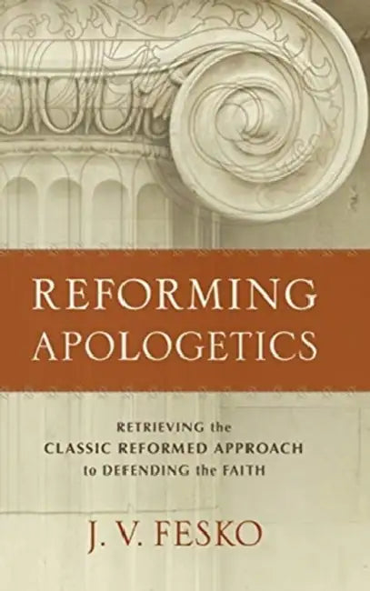 Reforming Apologetics by J. V. Fesko