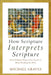 How Scripture Interprets Scripture – What Biblical Writers Can Teach Us about Reading the Bible by Michael Graves