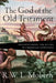 The God of the Old Testament: Encountering the Divine in Christian Scripture by R. W. Moberly