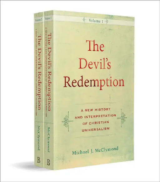 The Devil's Redemption: A New History and Interpretation of Christian Universalism by Michael J. McClymond