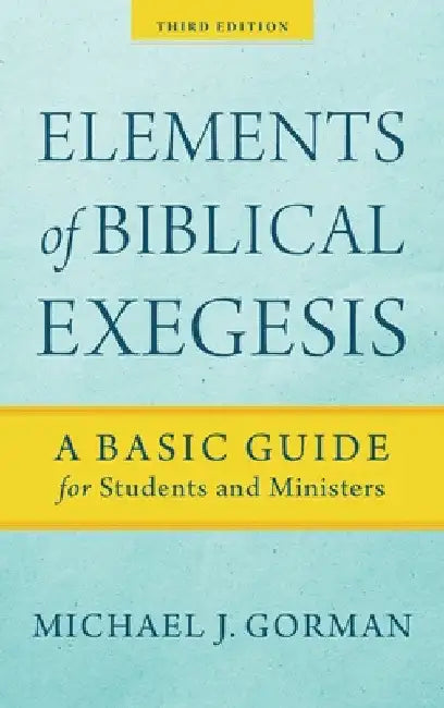 Elements of Biblical Exegesis by Michael J. Gorman