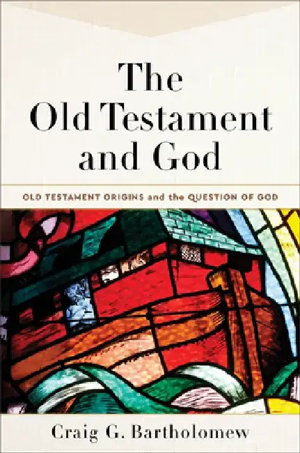 The Old Testament and God by Craig G. Bartholomew