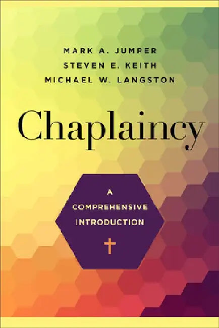 Chaplaincy: A Comprehensive Introduction by Mark A. Jumper