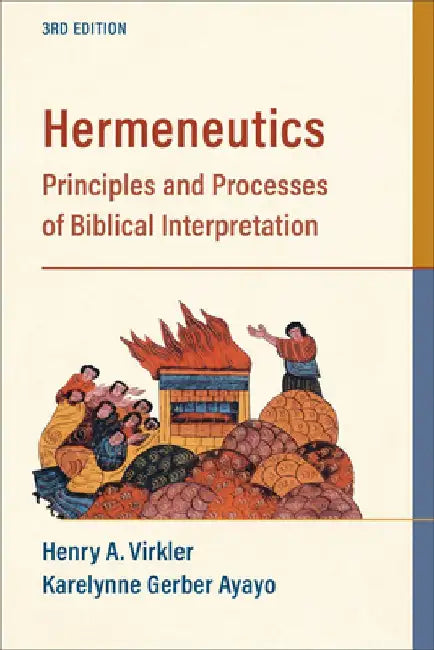 Hermeneutics: Principles and Processes of Biblical Interpretation by Henry A. Virkler