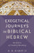 Exegetical Journeys in Biblical Hebrew: 90 Days of Guided Reading by H. H., II Hardy