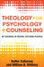 Theology for Psychology and Counseling by Kutter Callaway