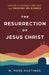 Resurrection of Jesus Christ by W. Ross Hastings