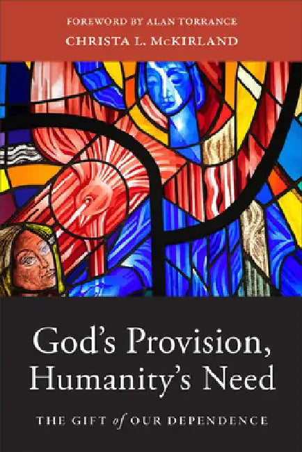 God's Provision, Humanity's Need by Christa L. McKirland