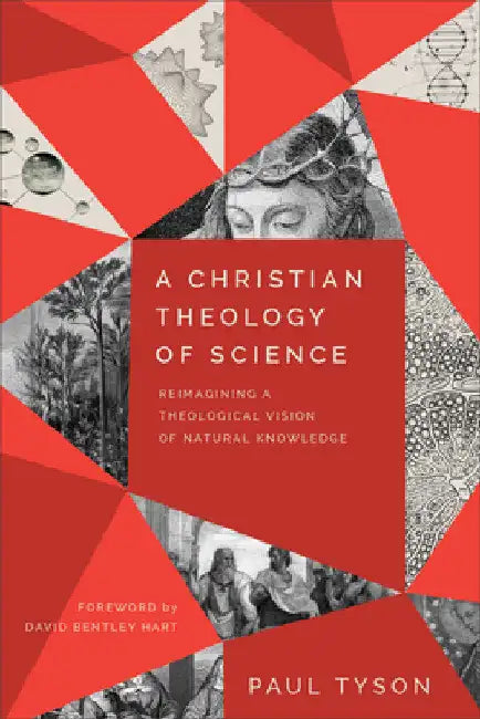 Christian Theology of Science by Paul Tyson