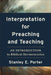 Interpretation for Preaching and Teaching: An Introduction to Biblical Hermeneutics by Stanley E. Porter