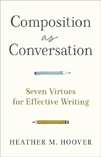 Composition as Conversation by Heather M. Hoover