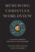 Renewing Christian Worldview by Steven Félix-Jäger, Yoon Shin