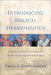 Introducing Biblical Hermeneutics: A Comprehensive Framework for Hearing God in Scripture by Craig G. Bartholomew