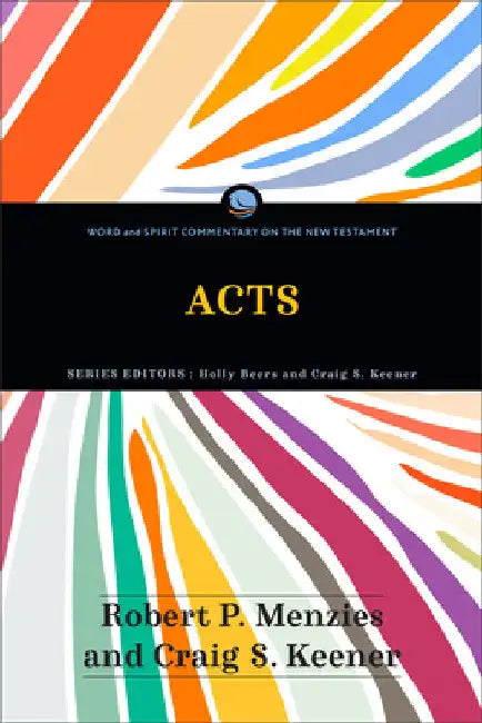 Acts: Word and Spirit Commentary on the New Testament by Robert P. Menzies