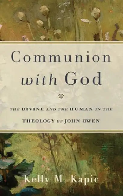 Communion with God by Kelly M. Kapic