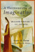 Hermeneutic of Imagination: Unlocking Scripture's Full Potential by Knut M. Heim