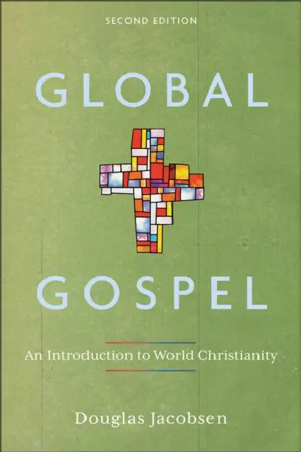Global Gospel: An Introduction to World Christianity by Douglas Jacobsen