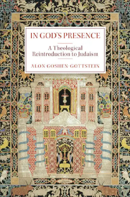 In God's Presence: A Theological Reintroduction to Judaism by Goshen-Gottstein, Alon
