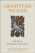 Gratitude to God: The Heart of Christian Formation by Kent Dunnington, Rebecca Konyndyk DeYoung
