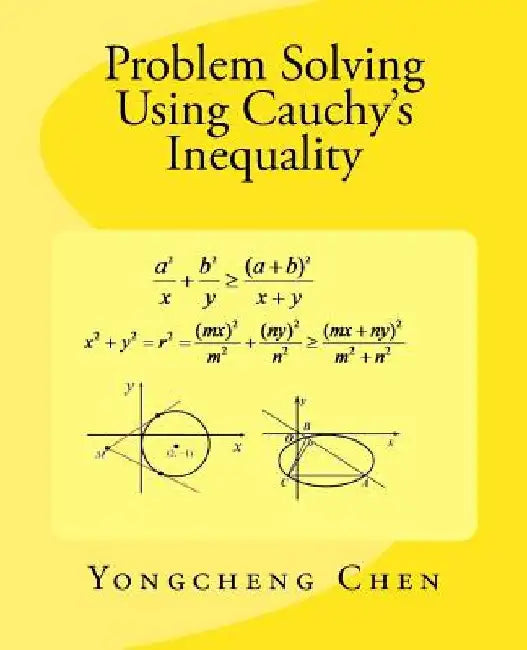 Problem Solving Using Cauchy's Inequality by Yongcheng Chen