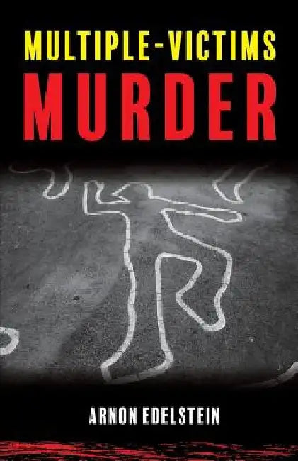 Multiple-Victims Murder by Arnon Edelstein