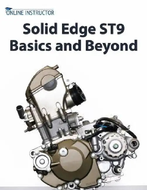 Solid Edge ST9 Basics and Beyond by Online Instructor