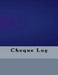 Cheque Log by Business Logs