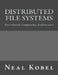 Distributed File Systems: Distributed Computing Architecture by Neal Kobel