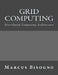 Grid Computing: Distributed Computing Architecture by Marcus Bisogno