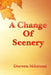 A Change Of Scenery by Doreen Milstead
