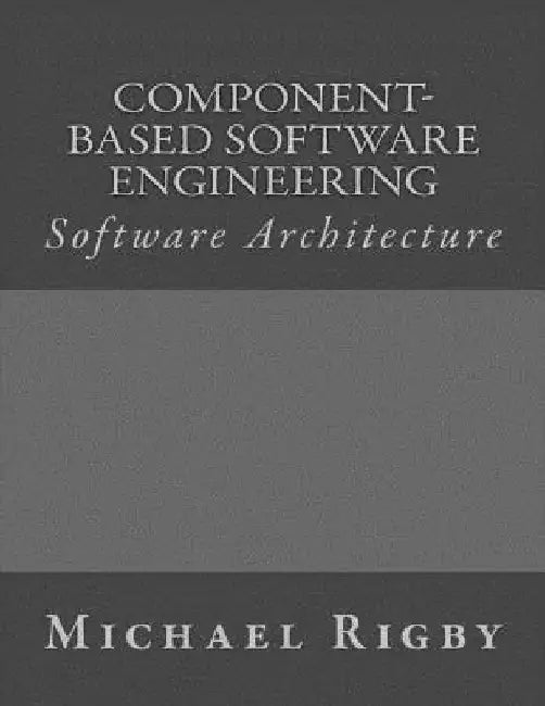 Component-Based Software Engineering: Software Architecture by Michael Rigby