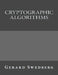 Cryptographic Algorithms by Gerard Swedberg
