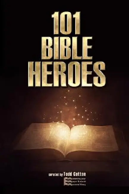 101 Bible Heroes by Todd Cotton