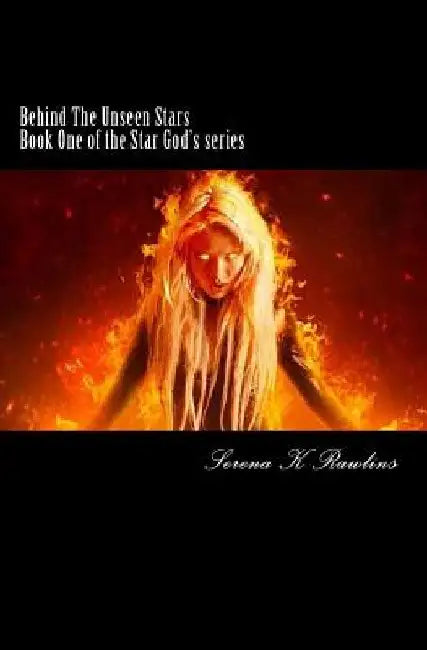 Behind The Unseen Stars by Serena K. Rawlins