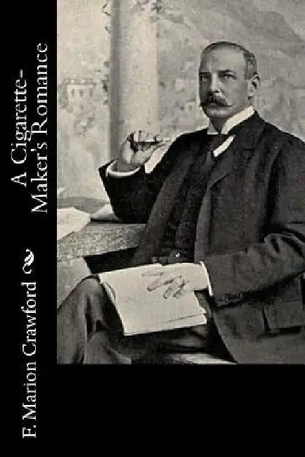 A Cigarette-Maker's Romance by F. Marion Crawford