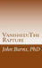Vanished: The Rapture by John L. Burns Phd