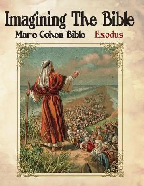 Imagining The Bible - Exodus: Mar-e Cohen Bible by Abraham Cohen (Ed)