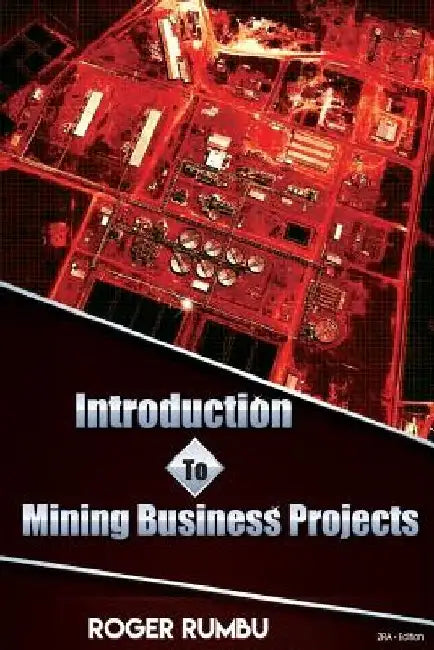 Introduction to Mining Business Projects by Roger Rumbu