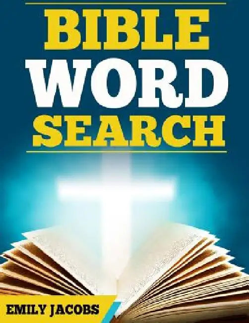 Bible Word Search: Old and New Testament Word Searches by Emily Jacobs
