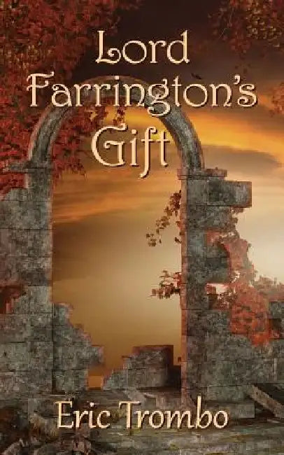 Lord Farrington's Gift by Eric Trombo