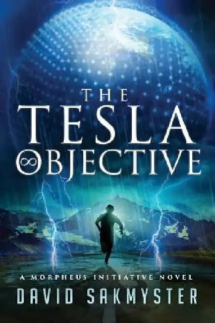The Tesla Objective: The Morpheus Initiative - Book 4 by David Sakmyster