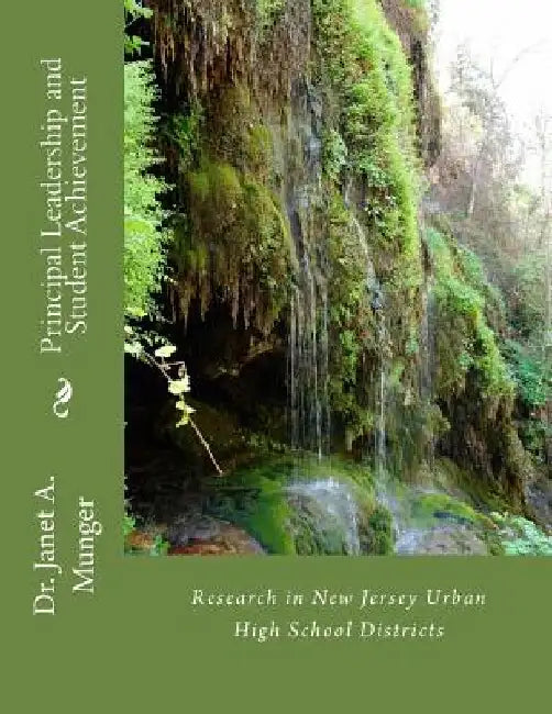 Principal Leadership and Student Achievement: Research in Urban New Jersey High School Districts by Janet a. Munger