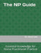The NP Guide: Essential Knowledge for Nurse Practitioner Practice by Elizabeth Romeo